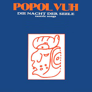 POPOL VUH - Die Nacht Der Seele (Tantric Songs) - WAH WAH (LP) | Guerssen