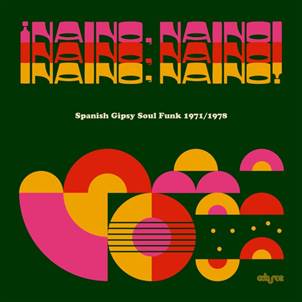 Naino! Spanish Gipsy Soul Funk 1971-78 - ADARCE RECORDS (LP) | Guerssen